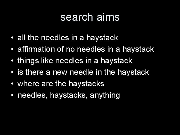 search aims • • • all the needles in a haystack affirmation of no