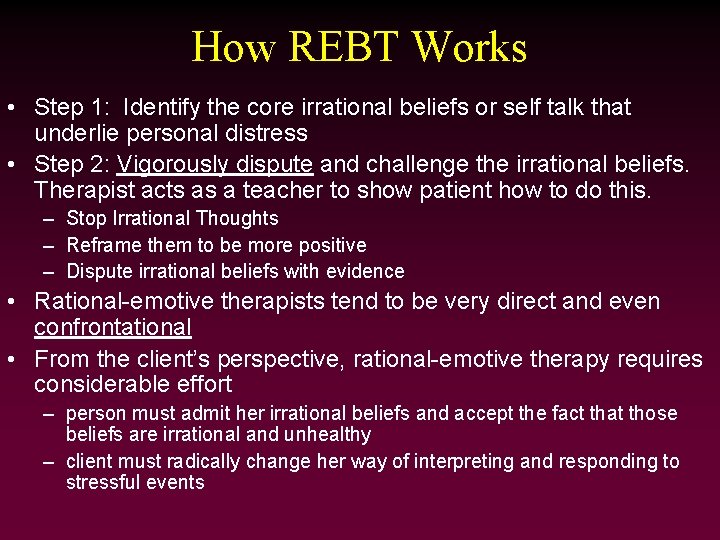 How REBT Works • Step 1: Identify the core irrational beliefs or self talk