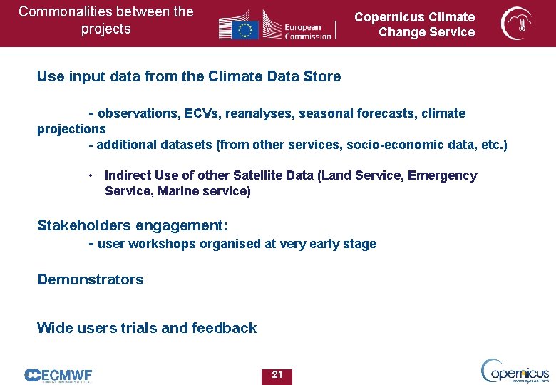 Commonalities between the projects Copernicus Climate Change Service Use input data from the Climate Commonalities between the projects Copernicus Climate Change Service Use input data from the Climate
