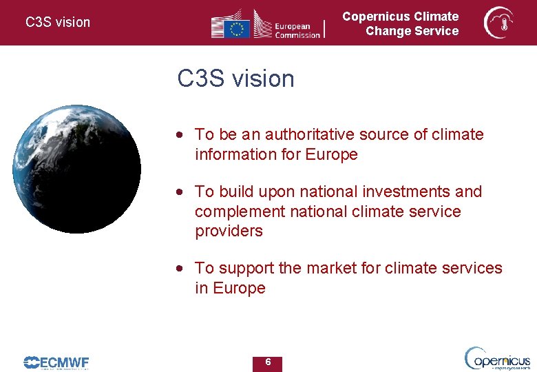 Copernicus Climate Change Service C 3 S vision • To be an authoritative source Copernicus Climate Change Service C 3 S vision • To be an authoritative source