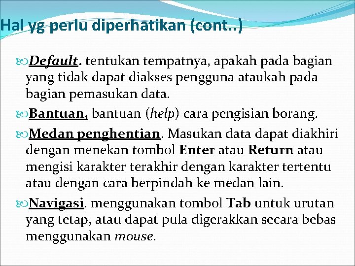 Hal yg perlu diperhatikan (cont. . ) Default. tentukan tempatnya, apakah pada bagian yang