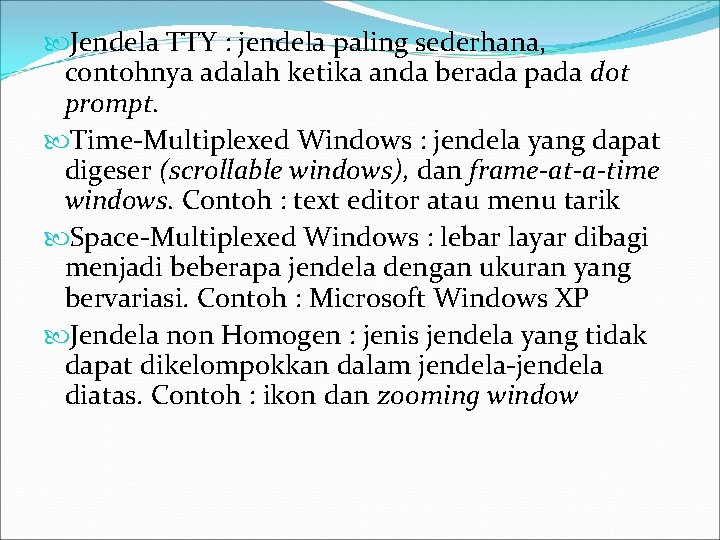  Jendela TTY : jendela paling sederhana, contohnya adalah ketika anda berada pada dot