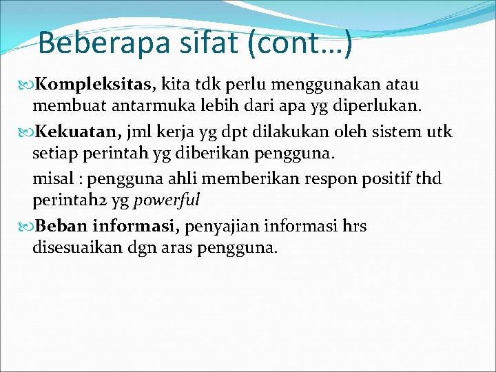 Beberapa sifat (cont…) Kompleksitas, kita tdk perlu menggunakan atau membuat antarmuka lebih dari apa