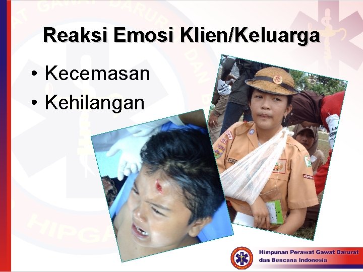 Reaksi Emosi Klien/Keluarga • Kecemasan • Kehilangan 