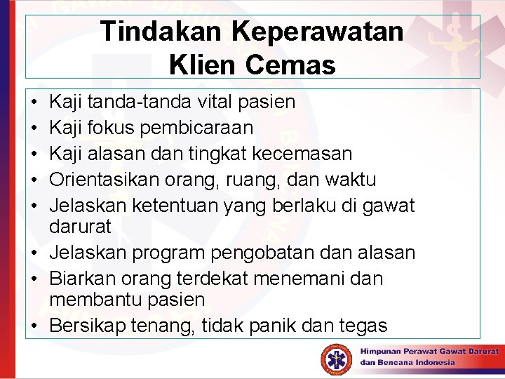 Tindakan Keperawatan Klien Cemas • • • Kaji tanda-tanda vital pasien Kaji fokus pembicaraan