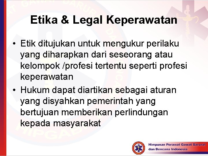 Etika & Legal Keperawatan • Etik ditujukan untuk mengukur perilaku yang diharapkan dari seseorang