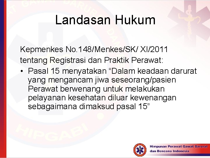 Landasan Hukum Kepmenkes No. 148/Menkes/SK/ XI/2011 tentang Registrasi dan Praktik Perawat: • Pasal 15