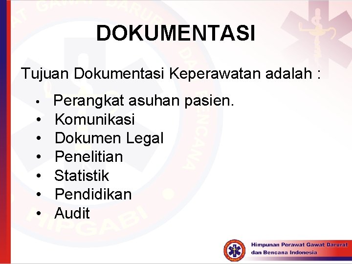 DOKUMENTASI Tujuan Dokumentasi Keperawatan adalah : • • Perangkat asuhan pasien. Komunikasi Dokumen Legal