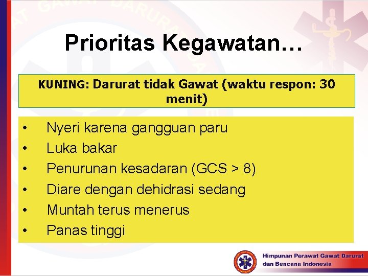 Prioritas Kegawatan… KUNING: Darurat tidak Gawat (waktu respon: 30 menit) • • • Nyeri