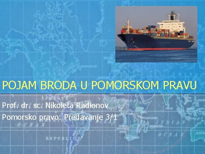 POJAM BRODA U POMORSKOM PRAVU Prof. dr. sc. Nikoleta Radionov Pomorsko pravo: Predavanje 3/1