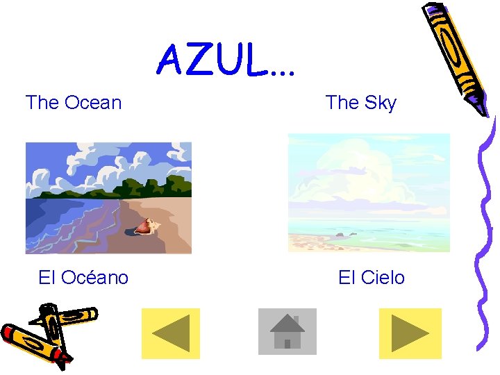 AZUL… The Ocean El Océano The Sky El Cielo 