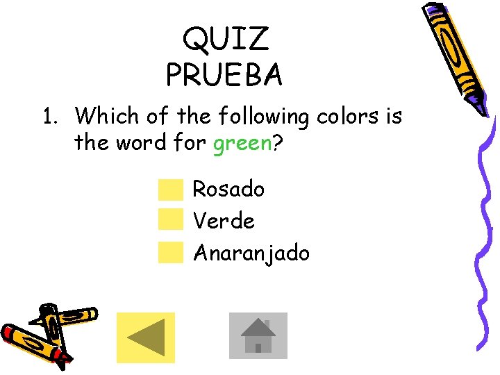 QUIZ PRUEBA 1. Which of the following colors is the word for green? Rosado