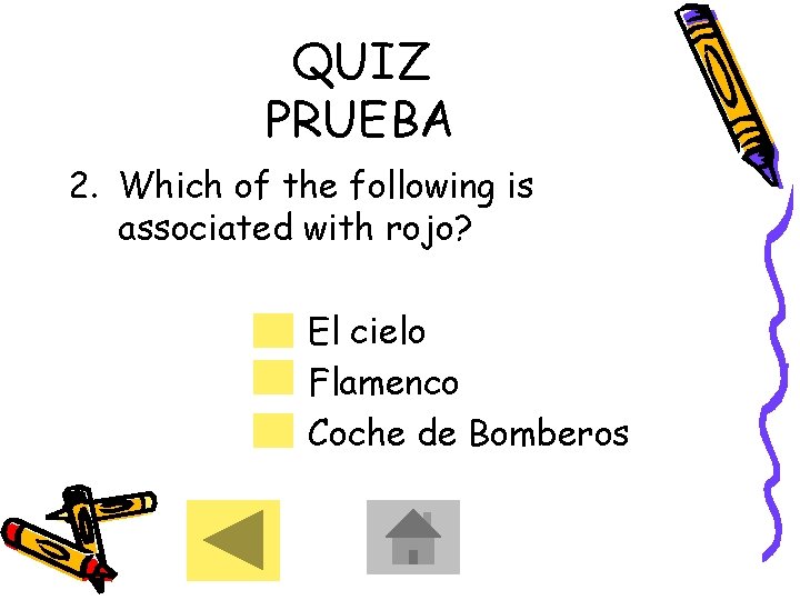 QUIZ PRUEBA 2. Which of the following is associated with rojo? El cielo Flamenco