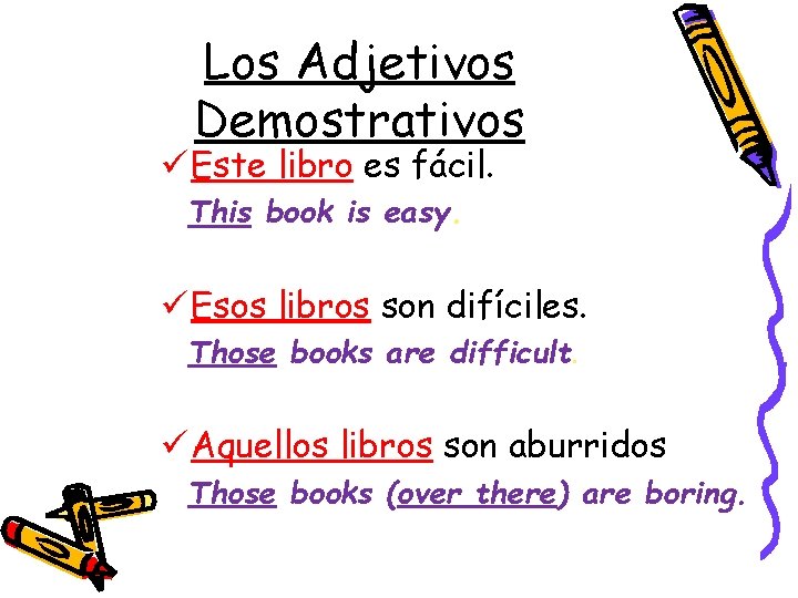 Los Adjetivos Demostrativos ü Este libro es fácil. This book is easy. ü Esos
