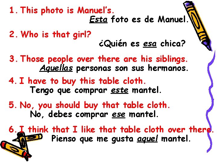 1. This photo is Manuel’s. Esta foto es de Manuel. 2. Who is that