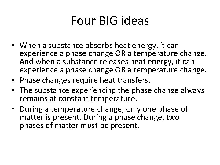 Four BIG ideas • When a substance absorbs heat energy, it can experience a