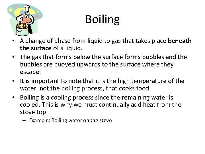 Boiling • A change of phase from liquid to gas that takes place beneath