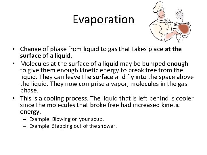 Evaporation • Change of phase from liquid to gas that takes place at the