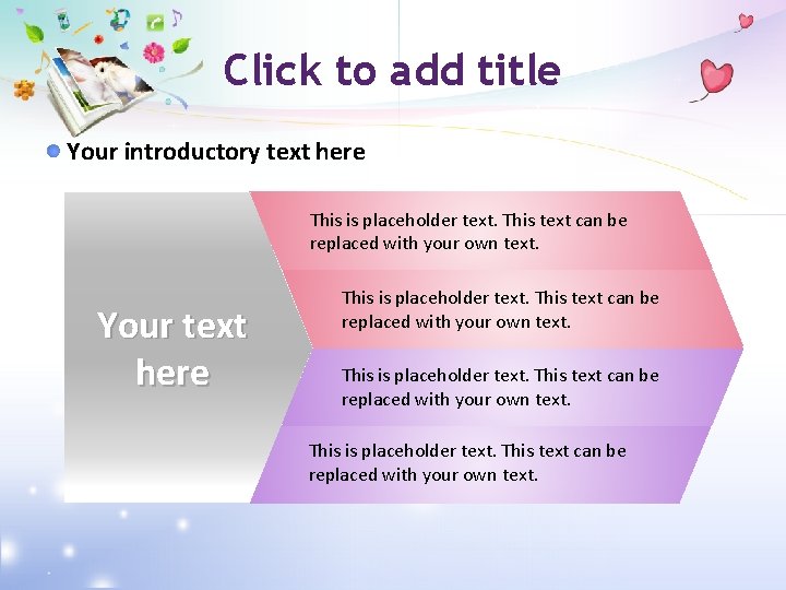 Click to add title Your introductory text here This is placeholder text. This text