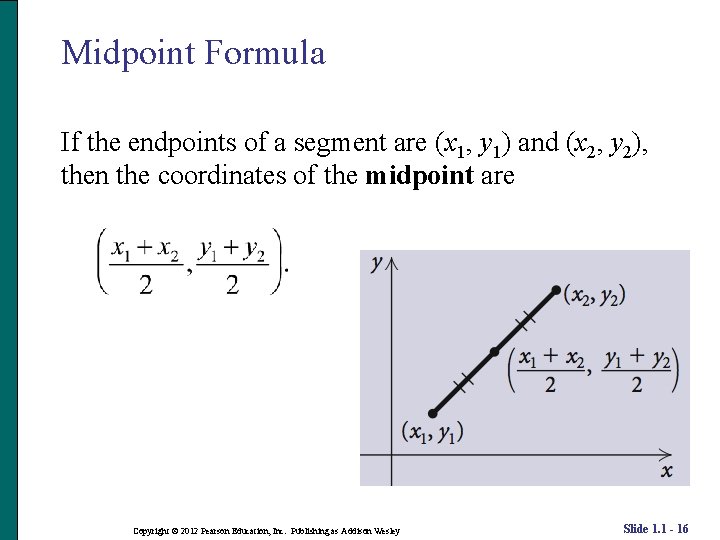 Midpoint Formula If the endpoints of a segment are (x 1, y 1) and
