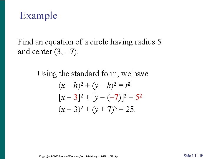 Example Find an equation of a circle having radius 5 and center (3, 7).