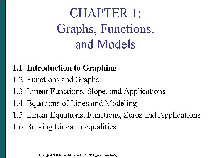 CHAPTER 1: Graphs, Functions, and Models 1. 1 1. 2 1. 3 1. 4