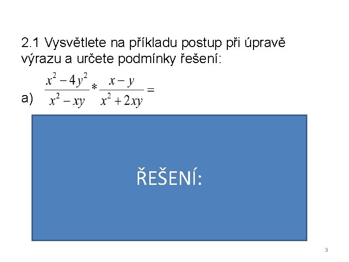 2. 1 Vysvětlete na příkladu postup při úpravě výrazu a určete podmínky řešení: a)