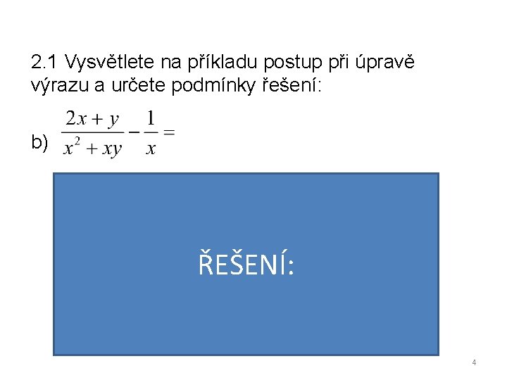 2. 1 Vysvětlete na příkladu postup při úpravě výrazu a určete podmínky řešení: b)