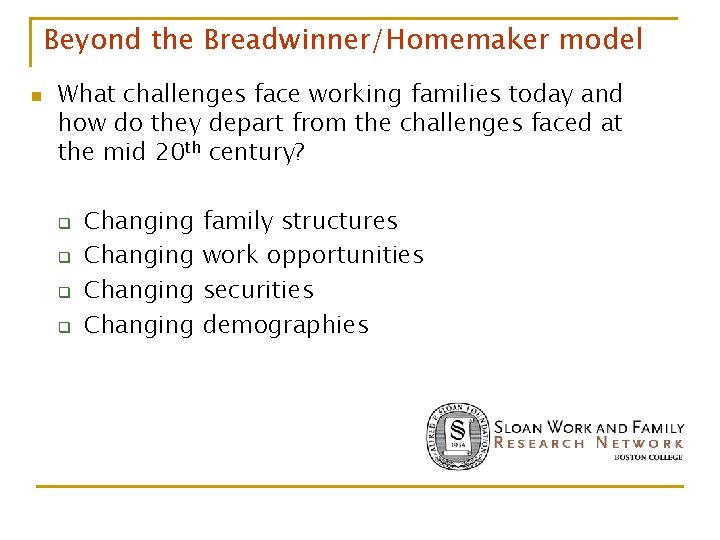 Beyond the Breadwinner/Homemaker model n What challenges face working families today and how do Beyond the Breadwinner/Homemaker model n What challenges face working families today and how do
