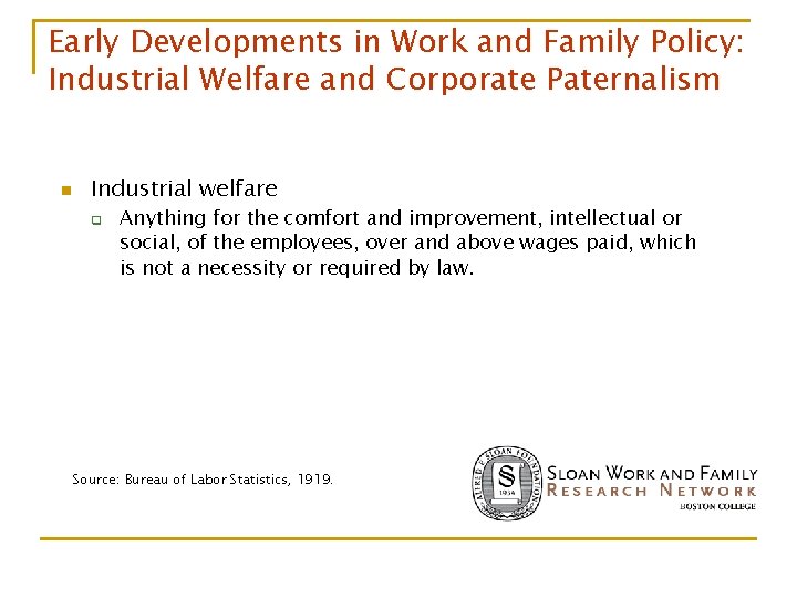 Early Developments in Work and Family Policy: Industrial Welfare and Corporate Paternalism n Industrial Early Developments in Work and Family Policy: Industrial Welfare and Corporate Paternalism n Industrial