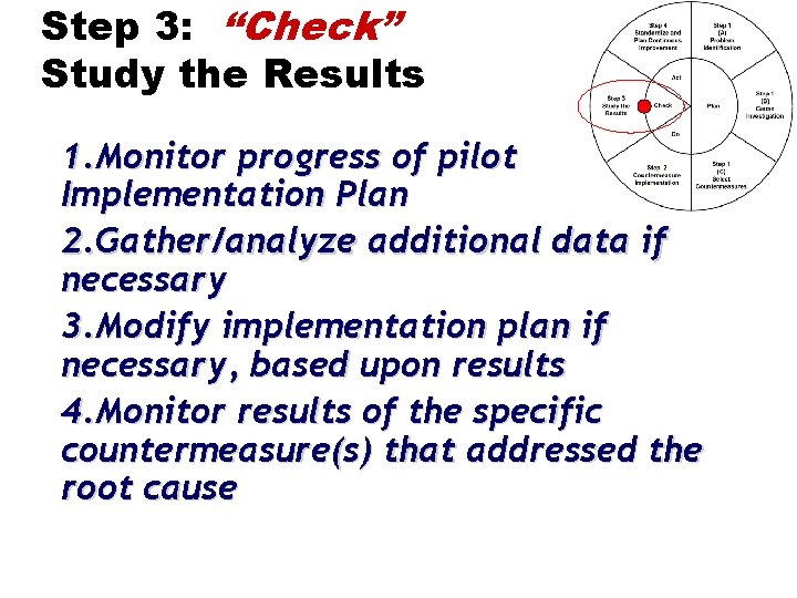 Step 3: “Check” Study the Results 1. Monitor progress of pilot Implementation Plan 2.