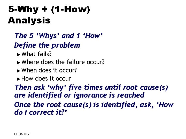 5 -Why + (1 -How) Analysis The 5 ‘Whys’ and 1 ‘How’ Define the