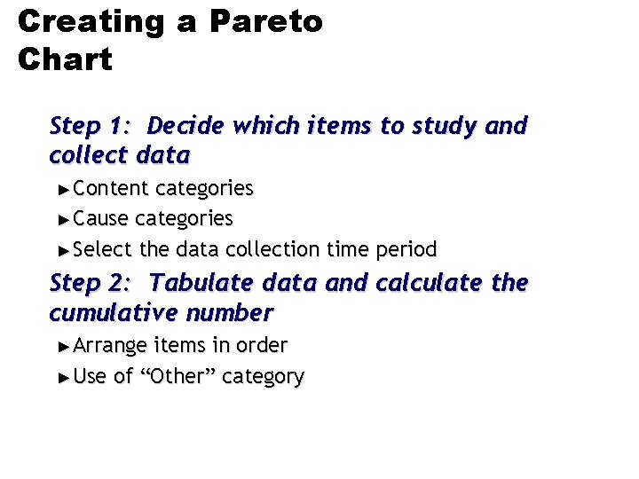 Creating a Pareto Chart Step 1: Decide which items to study and collect data