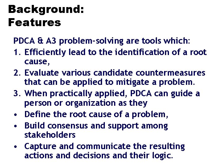 Background: Features and Benefits PDCA & A 3 problem-solving are tools which: 1. Efficiently