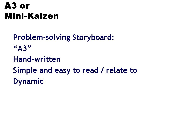 A 3 or Mini-Kaizen Problem-solving Storyboard: “A 3” Hand-written Simple and easy to read