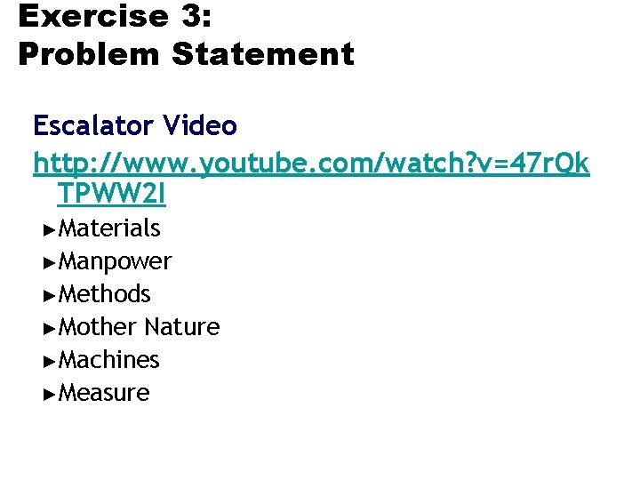 Exercise 3: Problem Statement Escalator Video http: //www. youtube. com/watch? v=47 r. Qk TPWW
