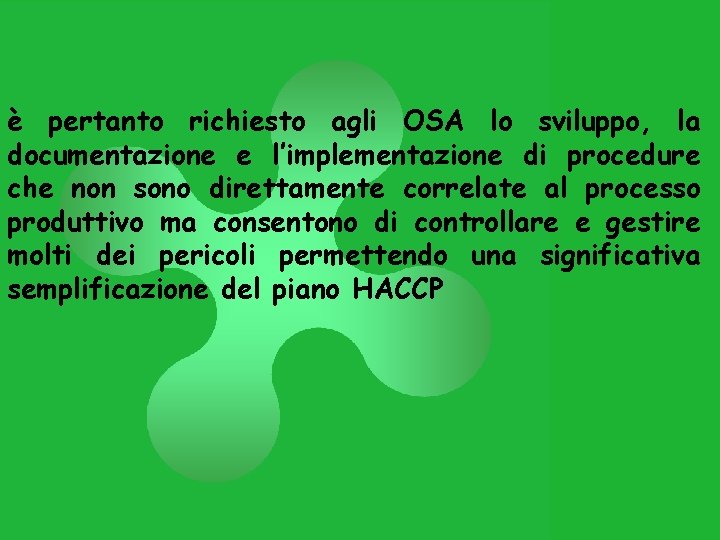 è pertanto richiesto agli OSA lo sviluppo, la documentazione e l’implementazione di procedure che