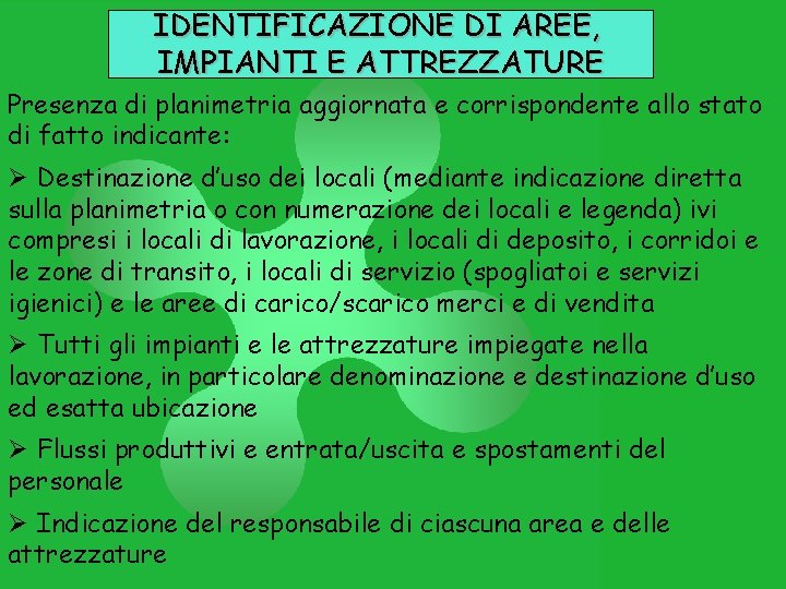 IDENTIFICAZIONE DI AREE, IMPIANTI E ATTREZZATURE Presenza di planimetria aggiornata e corrispondente allo stato