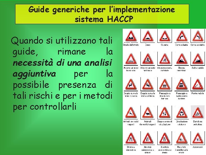 Guide generiche per l’implementazione sistema HACCP Quando si utilizzano tali guide, rimane la necessità