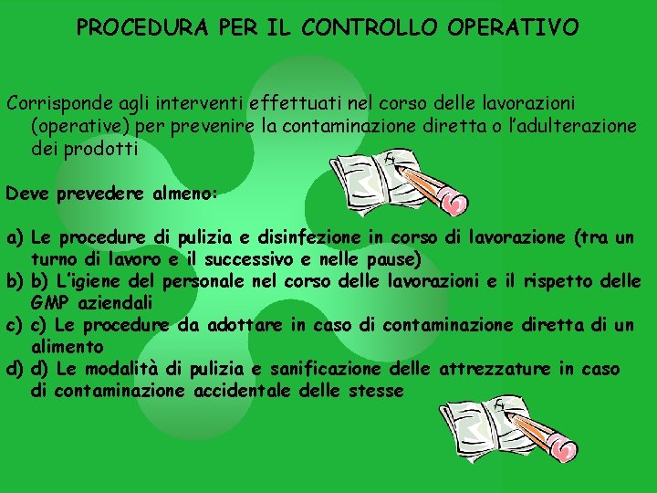 PROCEDURA PER IL CONTROLLO OPERATIVO Corrisponde agli interventi effettuati nel corso delle lavorazioni (operative)