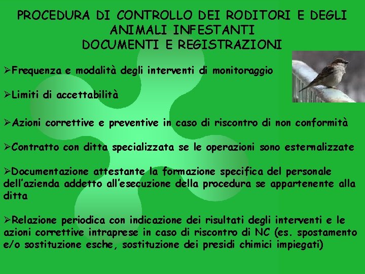 PROCEDURA DI CONTROLLO DEI RODITORI E DEGLI ANIMALI INFESTANTI DOCUMENTI E REGISTRAZIONI ØFrequenza e