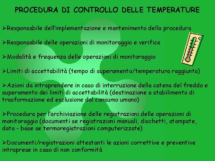 PROCEDURA DI CONTROLLO DELLE TEMPERATURE ØResponsabile dell’implementazione e mantenimento della procedura ØResponsabile delle operazioni