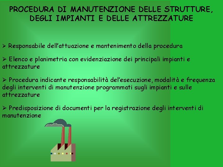 PROCEDURA DI MANUTENZIONE DELLE STRUTTURE, DEGLI IMPIANTI E DELLE ATTREZZATURE Ø Responsabile dell’attuazione e