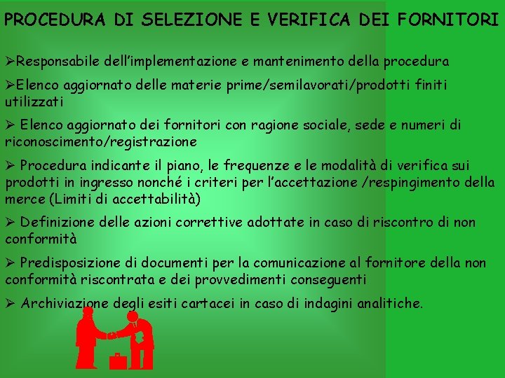 PROCEDURA DI SELEZIONE E VERIFICA DEI FORNITORI ØResponsabile dell’implementazione e mantenimento della procedura ØElenco