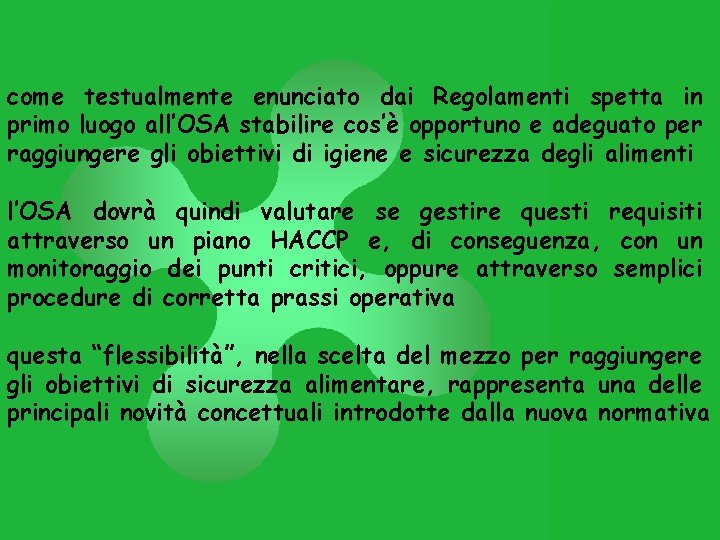 come testualmente enunciato dai Regolamenti spetta in primo luogo all’OSA stabilire cos’è opportuno e