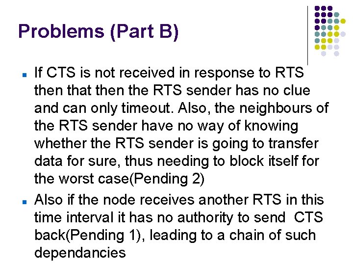 Problems (Part B) If CTS is not received in response to RTS then that