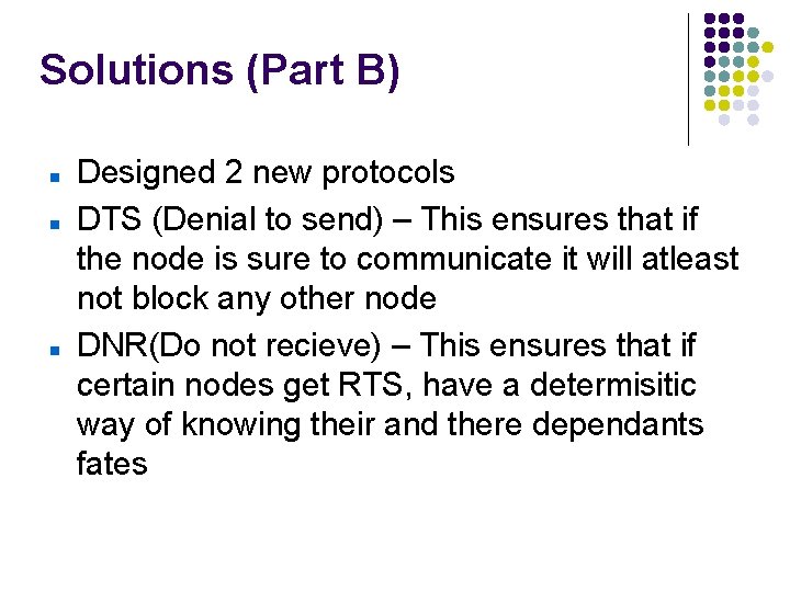 Solutions (Part B) Designed 2 new protocols DTS (Denial to send) – This ensures