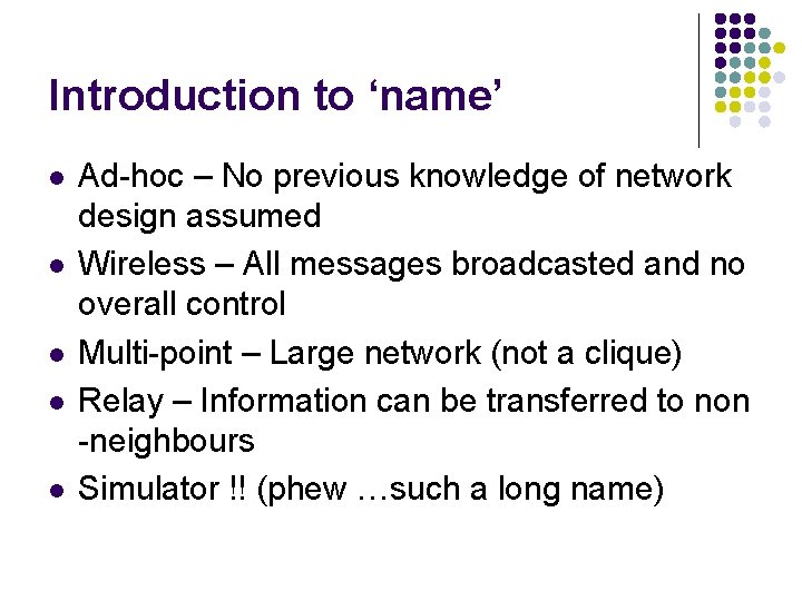 Introduction to ‘name’ l l l Ad-hoc – No previous knowledge of network design