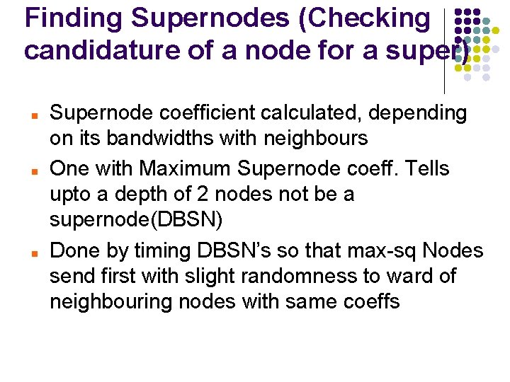 Finding Supernodes (Checking candidature of a node for a super) Supernode coefficient calculated, depending