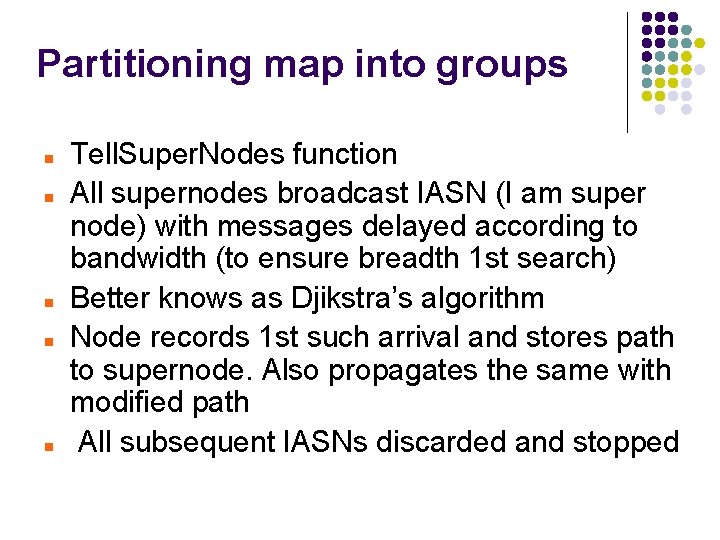Partitioning map into groups Tell. Super. Nodes function All supernodes broadcast IASN (I am